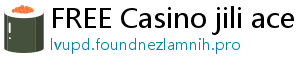 FREE Casino jili ace casino